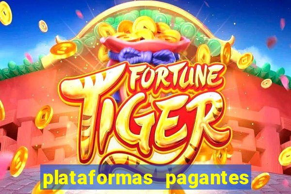 plataformas pagantes fortune tiger